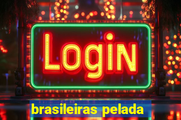 brasileiras pelada
